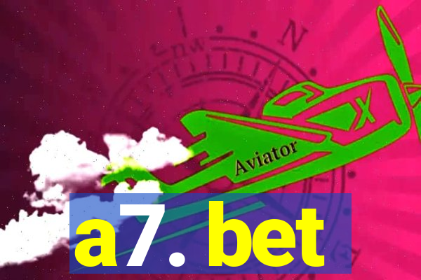 a7. bet